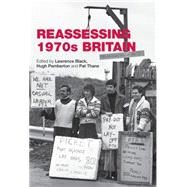 Reassessing 1970s Britain by Black, Lawrence; Pemberton, Hugh; Thane, Pat, 9780719088148