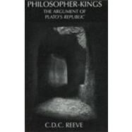 Philosopher-Kings : The Argument of Plato's Republic by Reeve, C. D. C., 9780872208148