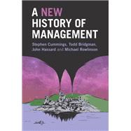 A New History of Management by Cummings, Stephen; Bridgman, Todd; Hassard, John; Rowlinson, Michael, 9781107138148