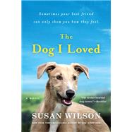 The Dog I Loved by Wilson, Susan, 9781250078148