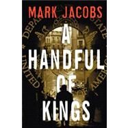 A Handful of Kings A Novel by Jacobs, Mark, 9781416568148