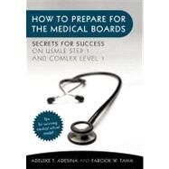 How to Prepare for the Medical Boards: Secrets for Success on USMLE Step 1 and Comlex Level 1 by Adesina, Adeleke T.; Taha, Farook W., 9781450298148