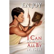 I Can Do Better All By Myself New Day Divas Series Book Five by Joy, E.N., 9781622868148