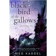 Black Bird of the Gallows by Kassel, Meg, 9781633758148