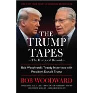 The Trump Tapes Bob Woodward's Twenty Interviews with President Donald Trump by Woodward, Bob, 9781668028148