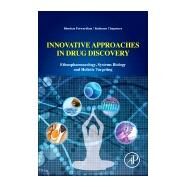 Innovative Approaches in Drug Discovery: Ethnopharmacology, Systems Biology and Holistic Targeting by Patwardhan, Bhushan, 9780128018149