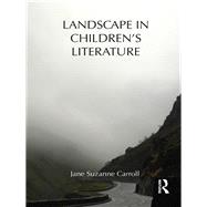 Landscape in Children's Literature by Carroll; Jane Suzanne, 9780415808149