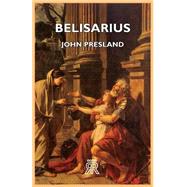 Belisarius by Presland, John, 9781406728149