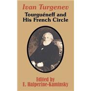 Ivan Turgenev : Tourgueneff and His French Circle by Halperine-Kaminsky, E., 9781410208149
