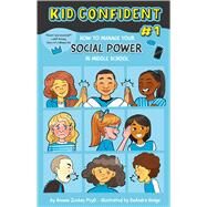 How to Manage Your SOCIAL POWER in Middle School Kid Confident Book 1 by Zucker, Bonnie; Zucker, Bonnie; Hodge, DeAndra, 9781433838149