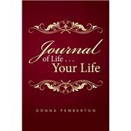 Journal of Life Your Life by Pemberton, Donna, 9781514498149