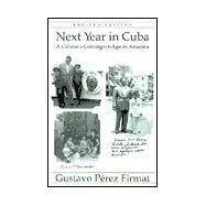 Next Year in Cuba : A Cubano's Coming-of-Age in America by Firmat, Gustavo Perez, 9781893818149