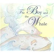 The Boy and the Whale by Moniz, Michael, 9781927018149