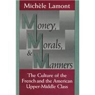 Money, Morals, and Manners by Lamont, Michele, 9780226468150