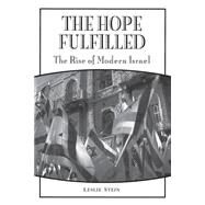 The Hope Fulfilled: The Rise of Modern Israel by Stein, Leslie, 9780275978150