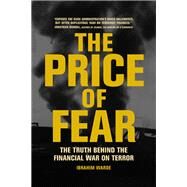 The Price of Fear: The Truth Behind the Financial War on Terror by Warde, Ibrahim, 9780520258150