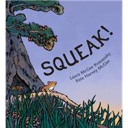 Squeak! by Kvasnosky, Laura McGee; Mcgee, Kate Harvey, 9780525518150