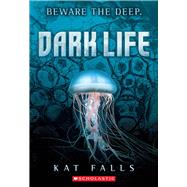 Dark Life by Falls, Kat, 9780545178150