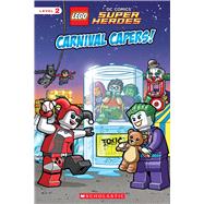 Carnival Capers! (LEGO DC Super Heroes: Reader) by Esquivel, Eric; Wang, Sean, 9780545868150