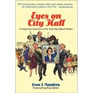 Eyes On City Hall: A Young Man's Education In New York City Political Warfare by Mandery,Evan, 9780813398150