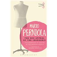 The Sex Appeal of the Inorganic by Perniola, Mario, 9781350018150