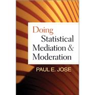 Doing Statistical Mediation and Moderation by Jose, Paul E., 9781462508150