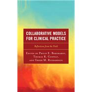 Collaborative Models for Clinical Practice Reflections from the Field by Bernhardt, Philip E.; Conway, Thomas R.; Richardson, Greer M., 9781475858150