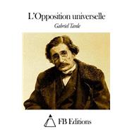 L'opposition Universelle by Tarde, Gabriel; FB Editions, 9781508518150