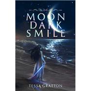 Moon Dark Smile by Gratton, Tessa, 9781534498150
