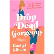 Drop Dead Gorgeous by Gibson, Rachel, 9781982118150