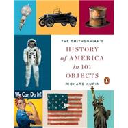 The Smithsonian's History of America in 101 Objects by Kurin, Richard, 9780143128151