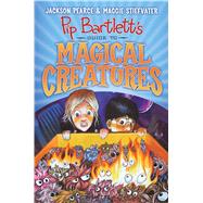 Pip Bartlett's Guide to Magical Creatures (Pip Bartlett #1) by Stiefvater, Maggie; Pearce, Jackson; Stiefvater, Maggie, 9781338088151