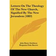 Letters on the Theology of the New Church, Signified by the New Jerusalem by Smithson, John Henry; Barrett, Benjamin Fiske, 9781437088151