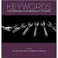 Keywords for Gender and Sexuality Studies by The Keywords Feminist Editorial Collective The Keywords Feminist Editorial Collective, 9781479808151