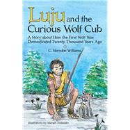Luju and the Curious Wolf Cub by Williams, C. Herndon; Hobeldin, Mariam, 9781480868151