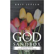 God Is in My Sandbox by Jepsen, Kris, 9781504308151