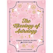The Mixology of Astrology by Faragher, Aliza Kelly, 9781507208151