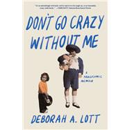 Don't Go Crazy Without Me by Lott, Deborah, 9781597098151