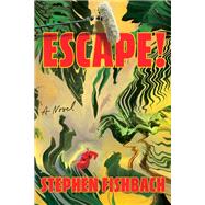 Escape! A Novel by Fishbach, Stephen, 9798217048151