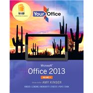 Your Office Microsoft Office 2013, Volume 1 by Kinser, Amy S.; Kinser, Eric; Lending, Diane; Moriarity, Brant; O'Keefe, Timothy; Pope, Charles; Shah, Anci, 9780133148152