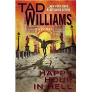Happy Hour in Hell by Williams, Tad, 9780756408152