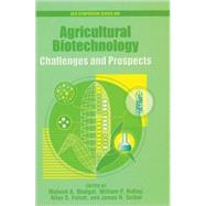 Agricultural Biotechnology Challenges and Prospects by Bhalgat, Mahesh K.; Ridley, William P.; Felsot, Allan S.; Seiber, James N., 9780841238152
