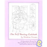 The Self-Healing Cookbook by Turner, Kristina, 9780945668152