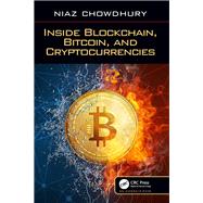 Inside Blockchain, Bitcoin, and Cryptocurrencies by Chowdhury, Niaz, 9781138618152