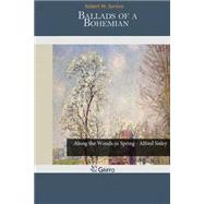 Ballads of a Bohemian by Service, Robert W., 9781502868152