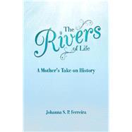 The Rivers of Life by Ferreira, Johanna, 9781504398152