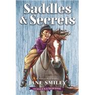 Saddles & Secrets (An Ellen & Ned Book) by SMILEY, JANE, 9781524718152