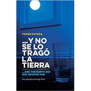Y No Se Lo Trago La Tierra / And the Earth Did Not Devour Him by Rivera, Tomas, 9781558858152