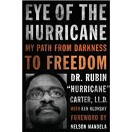Eye of the Hurricane My Path from Darkness to Freedom by Carter, Rubin 