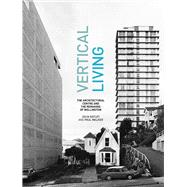 Vertical Living The Architectural Centre and the Remaking of Wellington by Gatley, Julia; Walker, Paul, 9781869408152